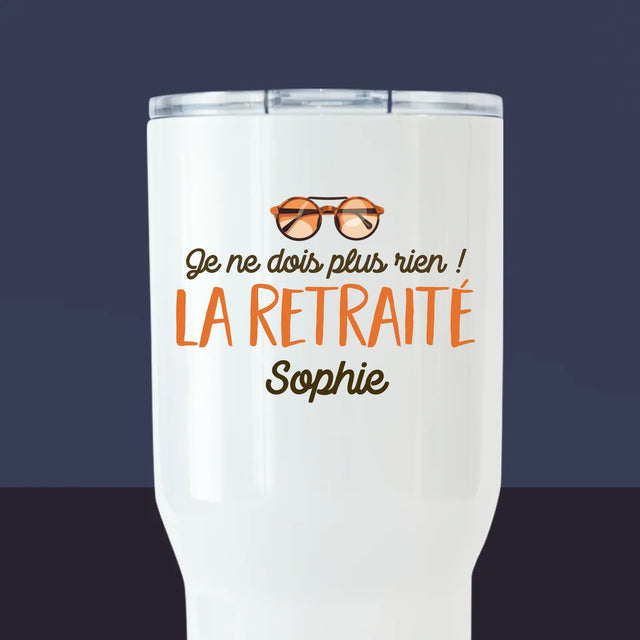La Photo Et Un Texte: Je Ne Dois Plus Rien ! La Retraité - Mug De Voyage 650 Ml