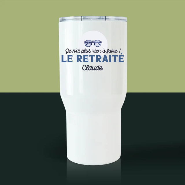La Photo Et Un Texte: Je N'Ai Rien À Faire ! Retraité - Mug De Voyage 650 Ml
