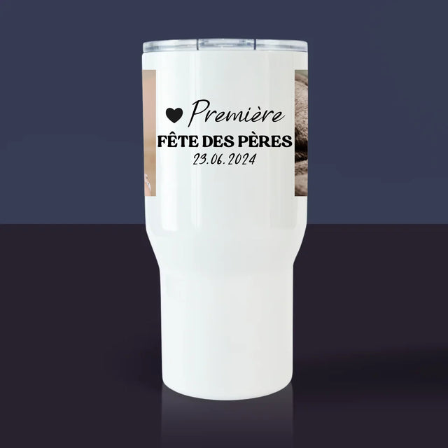 La Photo Et Un Texte: Première Fête Des Pères - Mug De Voyage 650 Ml